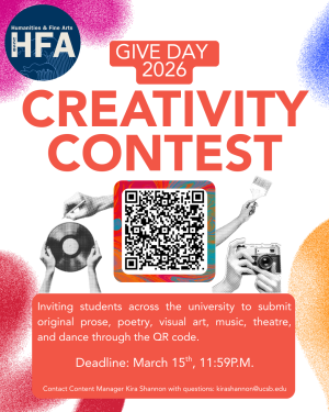 Informational flyer for the Give Day 2026 HFA Creativity Contest. It includes a QR code to apply and invites UCSB students to submit original prose, poetry, visual art, music, theatre, and dance. The deadline is March 15th at 11:59 P.M., and questions can be directed to kirashannon@ucsb.edu.
